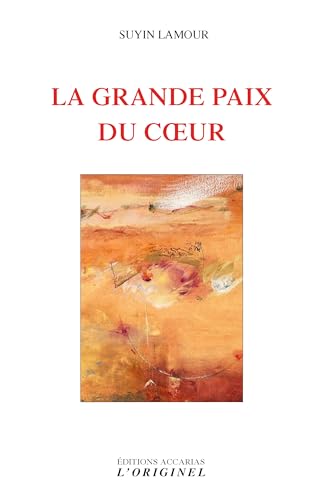 La grande paix du coeur La grande paix du coeur von ORIGINEL ACCARI
