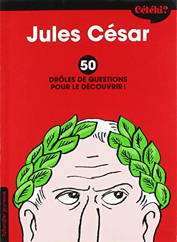Cétéki Jules César ?: 50 drôles de questions pour le découvrir ! Cétéki Jules César ?: 50 drôles de questions pour le découvrir ! von TALLANDIER