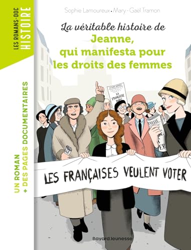 La véritable histoire de Jeanne qui manifesta pour les droits des femmes von BAYARD JEUNESSE