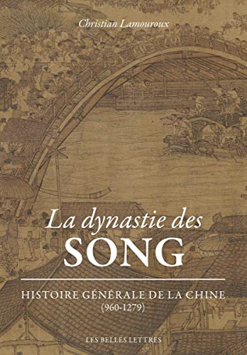 La Dynastie Des Song: Histoire Generale De La Chine 960-1279 von BELLES LETTRES