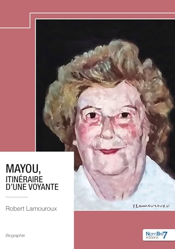 Mayou, itinéraire d'une voyante Mayou, itinéraire d'une voyante von NOMBRE 7