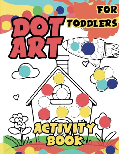 Dot Art Activity Book for todlers: Fingerpaint for beginers with fun ilustrations is the perfect dot marker coloring book for kids vol 1