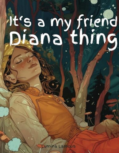 It‘s a My Friend Diana Thing: You Wouldn't Understand , Aesthetic Coloring Book for Adults