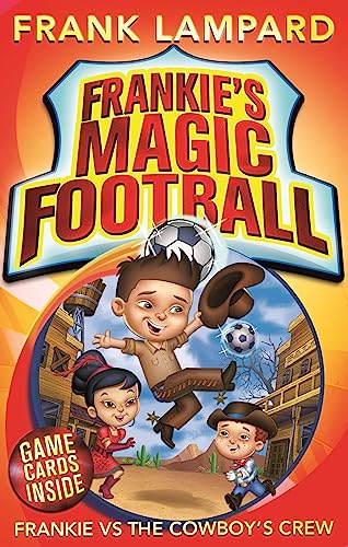 Frankie vs The Cowboy's Crew: Book 3 (Frankie's Magic Football)