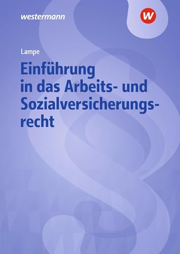 Einführung in das Arbeits- und Sozialversicherungsrecht: Lehrbuch und Aufgabensammlung (Einführung in das Arbeits- und Sozialrecht) von Westermann Berufliche Bildung