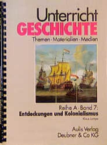 Unterricht Geschichte, 23 Bde., Bd.7, Entdeckungen und Kolonialismus