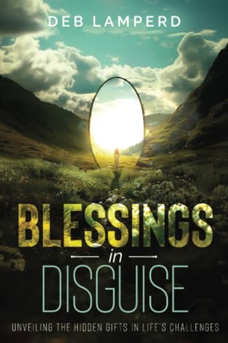 Blessings in Disguise: Unveiling the Hidden Gifts in Life's Challenges von PublishDrive