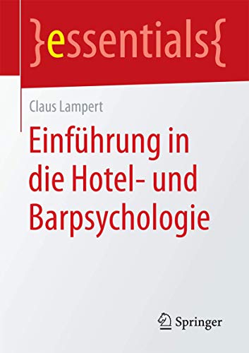 Einführung in die Hotel- und Barpsychologie (essentials) von Springer