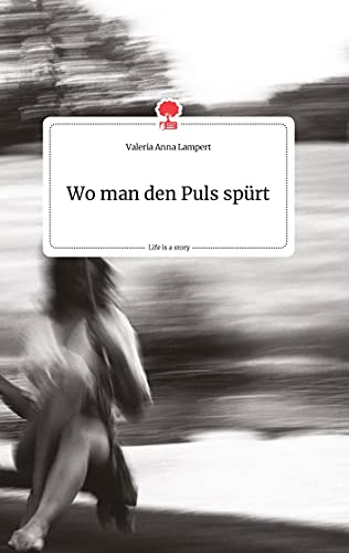 Wo man den Puls spürt. Life is a Story - story.one von story.one publishing