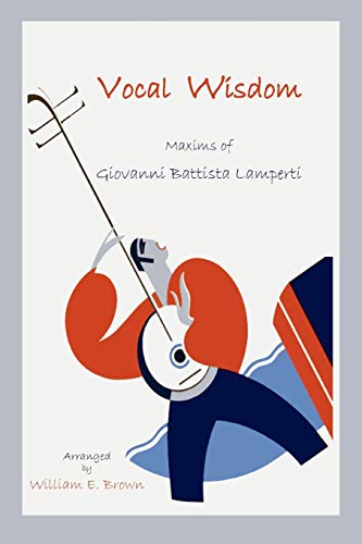 Vocal Wisdom: Maxims of Giovanni Battista Lamperti (Repertorium Bibliographicum, Band 4)