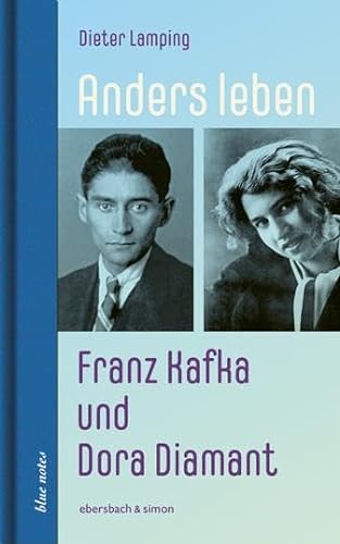 Anders leben - Franz Kafka und Dora Diamant (blue notes) von Ebersbach & Simon