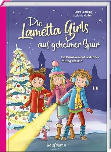 Die Lametta-Girls auf geheimer Spur: Ein Krimi-Adventskalender mit 24 Rätseln (Adventskalender mit Geschichten für Kinder: Ein Buch zum Lesen und Vorlesen mit 24 Kapiteln)