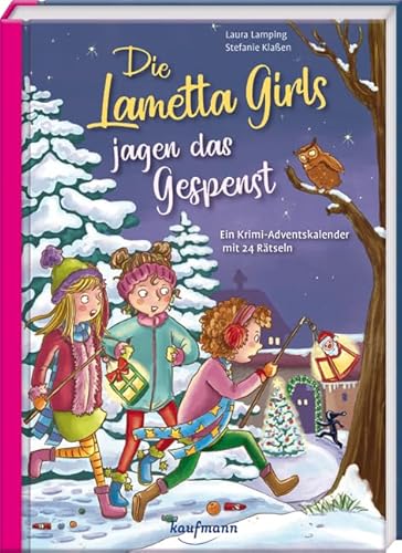 Die Lametta-Girls jagen das Gespenst: Ein Krimi-Adventskalender mit 24 Rätseln (Adventskalender mit Geschichten für Kinder: Ein Buch zum Lesen und Vorlesen mit 24 Kapiteln)