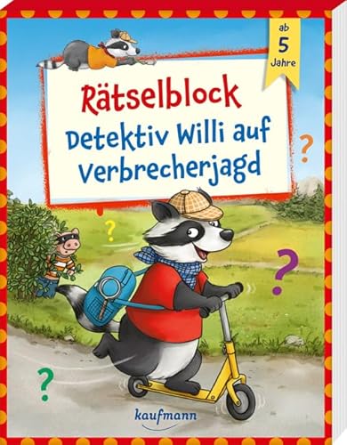 Rätselblock - Detektiv Willi auf Verbrecherjagd: ab 5 Jahre (Übungen für Kindergarten und Vorschule: Übungsbuch mit Übungsmaterial)