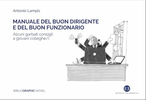 Manuale del buon dirigente e del buon funzionario (Bibliographic novel) von Editrice Bibliografica