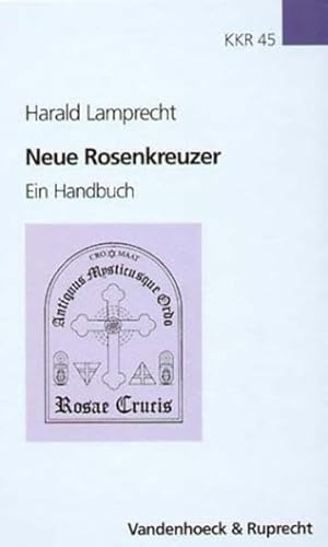 Neue Rosenkreuzer: Ein Handbuch (Kirche - Konfession - Religion: Veröffentlichungen des Konfessionskundlichen Instituts des Evangelischen Bundes, Band 45)