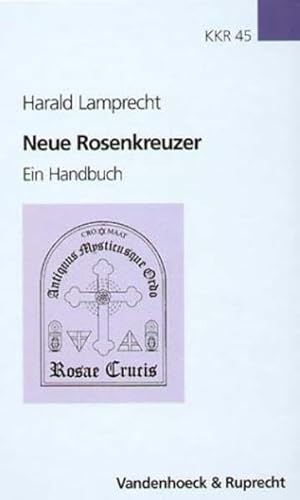 Neue Rosenkreuzer: Ein Handbuch (Kirche - Konfession - Religion: Veröffentlichungen des Konfessionskundlichen Instituts des Evangelischen Bundes, Band 45)