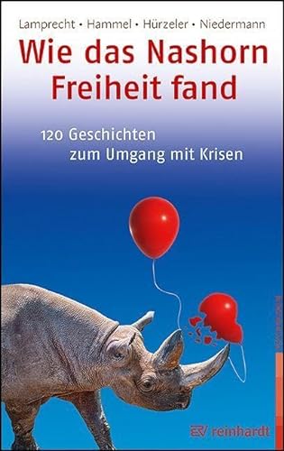 Wie das Nashorn Freiheit fand: 120 Geschichten zum Umgang mit Krisen von Ernst Reinhardt Verlag