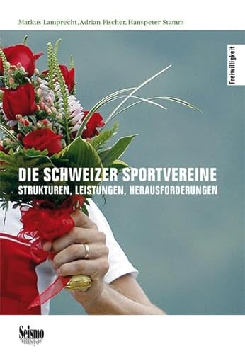 Die Schweizer Sportvereine: Entwicklungen, Leistungen, Herausforderungen (Freiwilligkeit)