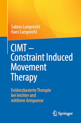 CIMT - Constraint Induced Movement Therapy: Evidenzbasierte Therapie bei leichter und mittlerer Armparese