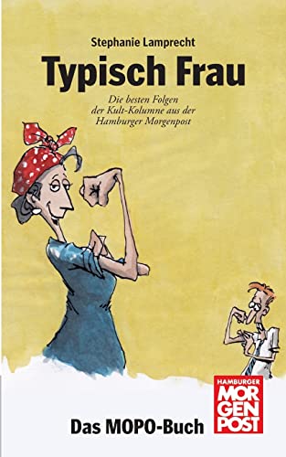 Typisch Frau: Die besten Folgen der Kult-Kolumne aus der Hamburger Morgenpost von tredition