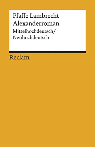 Alexanderroman. Mittelhochdt. /Neuhochdt.: Lamprecht (der Pfaffe) – Deutsch-Lektüre, Deutsche Klassiker der Literatur – 18508 (Reclams Universal-Bibliothek) von Reclam Philipp Jun.