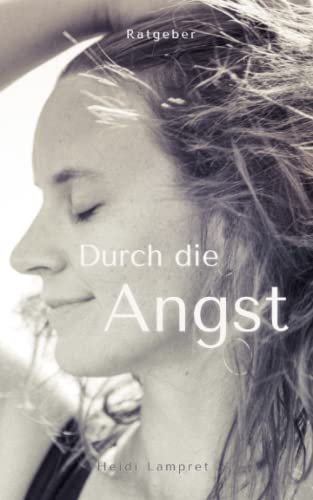 Durch die Angst: Wie ich meine Angststörung bewältigte und lieben lernte.