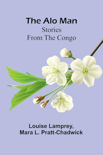 The Alo Man: Stories from the Congo von Alpha Edition