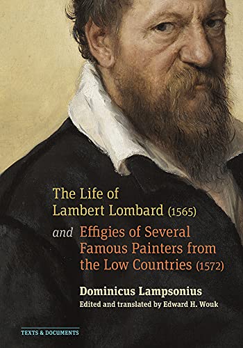 The Life of Lambert Lombard (1565) and Effigies of Several Famous Painters from the Low Countries (1572) (Texts & Documents) von Getty Publications
