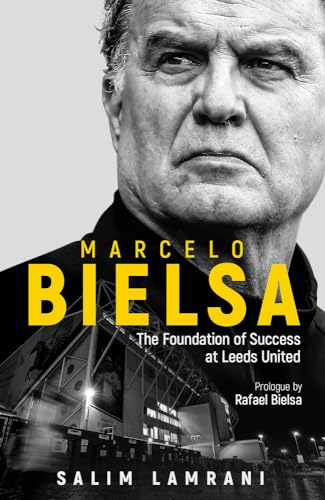Marcelo Bielsa: The Foundation of Success at Leeds United von Pitch Publishing Ltd