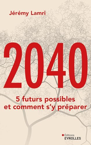 2040 : 5 futurs possibles et comment s'y préparer von EYROLLES