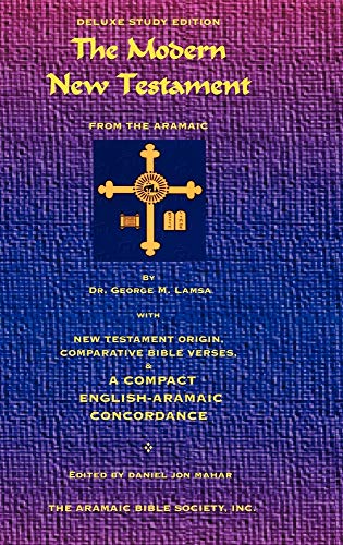 The Modern New Testament from Aramaic The Modern New Testament from Aramaic von Aramaic Bible Society, Inc.