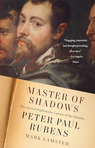 Master of Shadows: The Secret Diplomatic Career of the Painter Peter Paul Rubens von Anchor