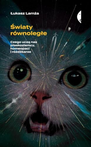 Światy równoległe: Czego uczą nas płaskoziemcy, homeopaci i różdżkarze Światy równoległe: Czego uczą nas płaskoziemcy, homeopaci i różdżkarze