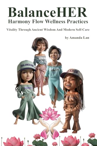 BalanceHER Journey With Harmony Flow Wellness Practices: Vitality Through Ancient Wisdom And Modern Self-Care BalanceHER Journey With Harmony Flow Wellness Practices: Vitality Through Ancient Wisdom And Modern Self-Care von Blurb