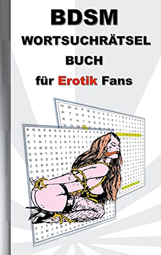 BSDM Wortsuchrätsel Buch für EROTIK Fans: BDSM; für Erwachsene; erotische und sexy Begriffe, Rätsel, Sex, Weihnachten, Ostern, Geburtstag, Geschenk, Aktivitätsbuch, Mitmachbuch