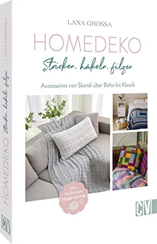 DIY Buch – Home-Deko stricken, häkeln, filzen: Wohndeko von Scandi über Boho bis Klassik. Decken, Plaids, Kissen, Körbe, Teppiche & Co. Die besten Strickanleitungen & Häkelanleitungen aus Filati Home. von Christophorus Verlag
