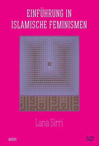 Einführung in islamische Feminismen: Vorw. v. Kübra Gümüsay (axion)