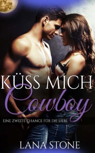 Küss mich, Cowboy!: Eine zweite Chance für die Liebe (Hot Guys, Band 2)