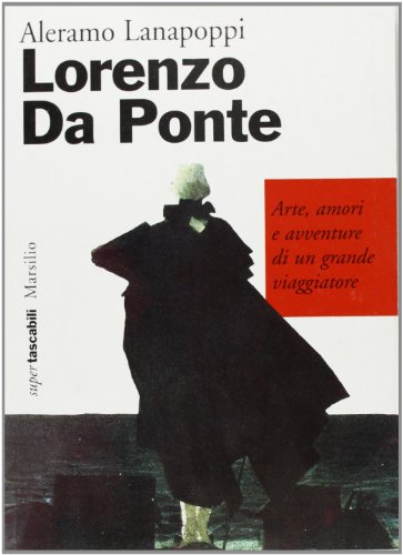 Lorenzo Da Ponte. Arte, amori e avventure di un grande viaggiatore (I tascabili Marsilio, Band 17) von Marsilio