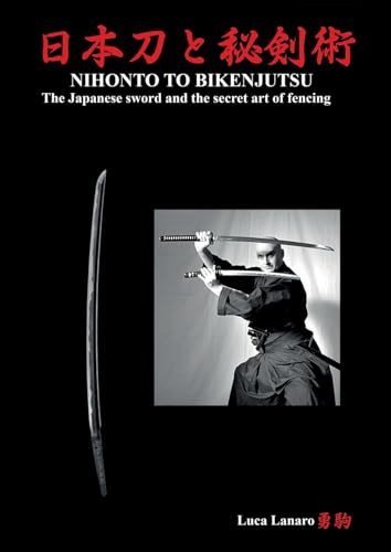 Nihonto to bikenjutsu. The Japanese sword and the secret art of fencing von Youcanprint
