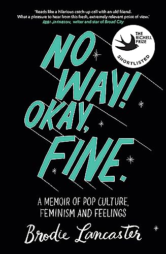 No Way! Okay, Fine: A memoir of pop culture, feminism and feelings No Way! Okay, Fine: A memoir of pop culture, feminism and feelings von Hachette Australia