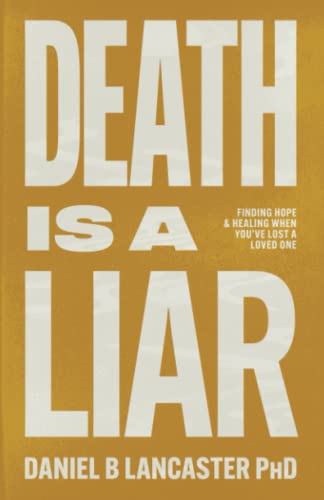 Death is a Liar: Living again after losing a loved one (Individual Growth Insights) von Independently published