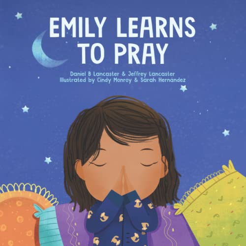 Emily Learn to Pray: A Childrens Book About Jesus and Prayer (Powerful Kids in the War Room) von Independently published
