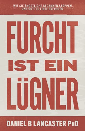 Furcht ist ein Lügner: Wie du ängstliche Gedanken stoppst und Gottes Liebe erfährst (Christlicher Selbsthilfe Ratgeber) Furcht ist ein Lügner: Wie du ängstliche Gedanken stoppst und Gottes Liebe erfährst (Christlicher Selbsthilfe Ratgeber) von Independently published