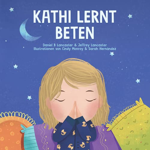Kathi lernt beten: Ein Kinderbuch über Jesus und das Gebet (Powerful Kids in the War Room) Kathi lernt beten: Ein Kinderbuch über Jesus und das Gebet (Powerful Kids in the War Room)