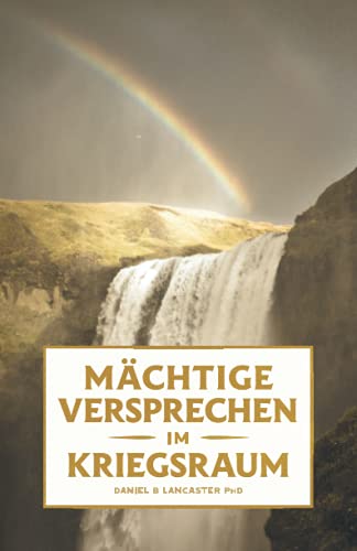 Mächtige Versprechen im Kriegsraum: 100 Biblische Versprechen von Gott für Dich (Schlachtplan für das Gebet) von Independently published