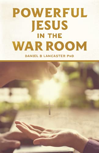 Powerful Jesus in the War Room: Hear Jesus Calling and Change Your Life (Powerful Quite Times in the War Room, Band 4) von Independently Published