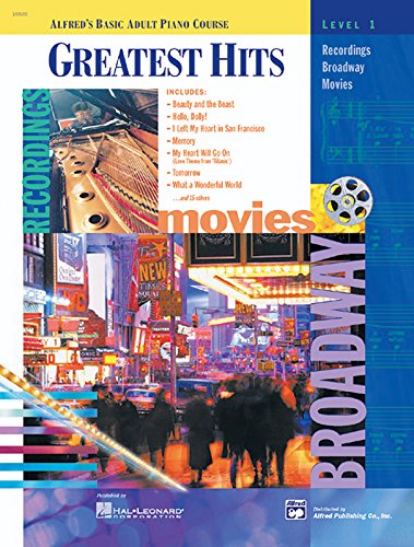 Alfred's Basic Adult Piano Course: Greatest Hits Book 1: Recordings - Broadway - Movies (Alfred's Basic Adult Piano Course Series)