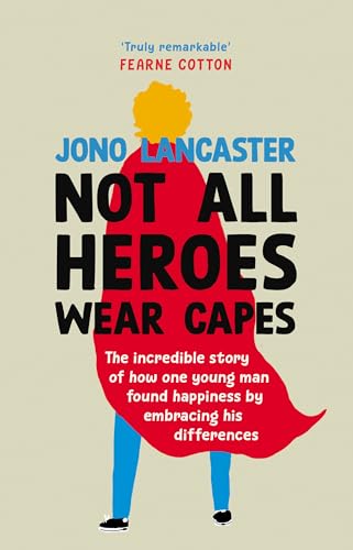 Not All Heroes Wear Capes: The incredible story of how one young man found happiness by embracing his differences (Happy Books Place)